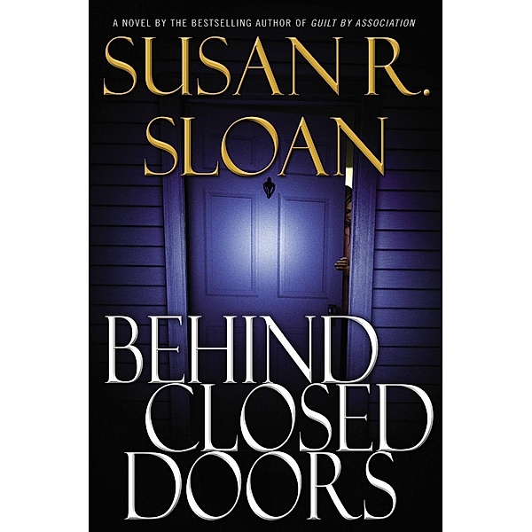 Behind Closed Doors / Grand Central Publishing, Susan R. Sloan
