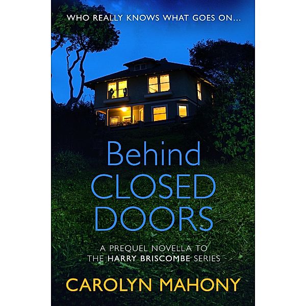 Behind Closed Doors (Harry Briscombe Series, #1) / Harry Briscombe Series, Carolyn Mahony