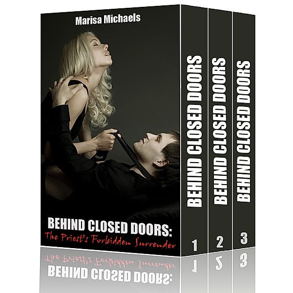 Behind Closed Doors: The Priest's Forbidden Surrender  (3 Book Boxed Set), Marisa Michaels