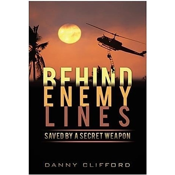 Behind Enemy Lines: Saved By A Secret Weapon, Danny Clifford