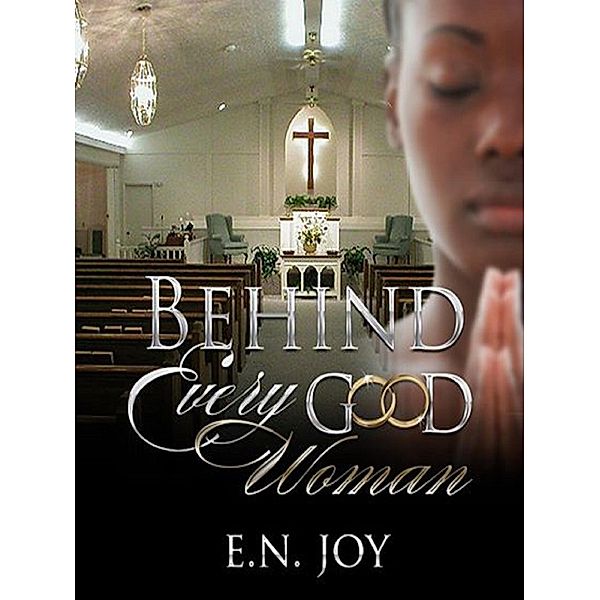 Behind Every Good Woman, E. N. Joy