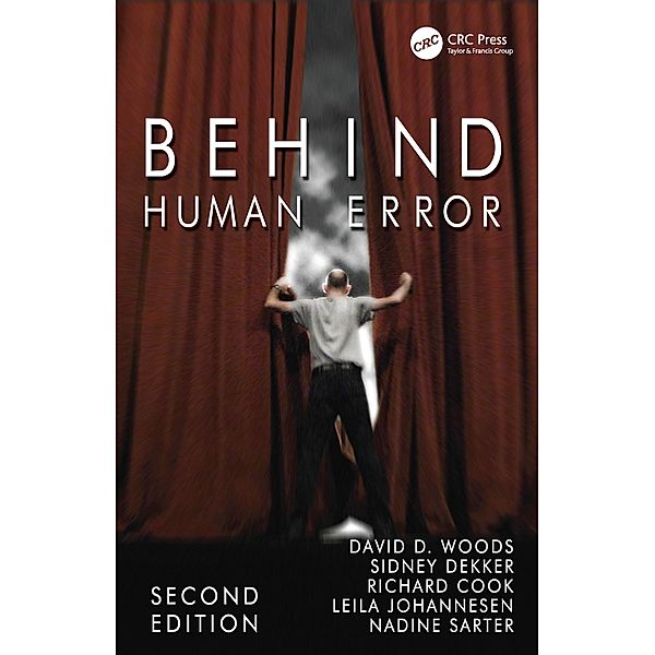 Behind Human Error, David Woods, Sidney Dekker, Richard Cook, Leila Johannesen, Nadine Sarter