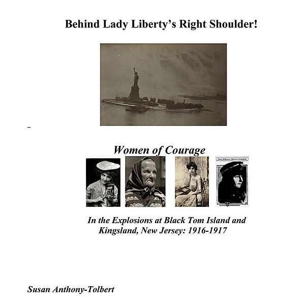 Behind Lady Liberty's Right Shoulder! Women of Courage, Susan Anthony-Tolbert