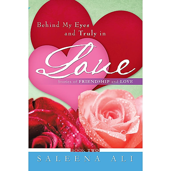 Behind My Eyes and Truly in Love Stories of Friendship and Love, SALEENA ALI