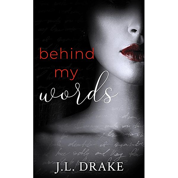 Behind My Words, J. L. Drake