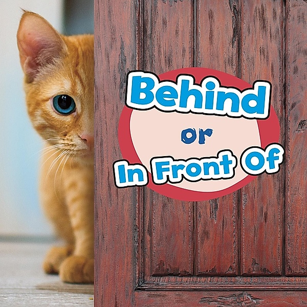 Behind or In Front Of / Raintree Publishers, Wiley Blevins