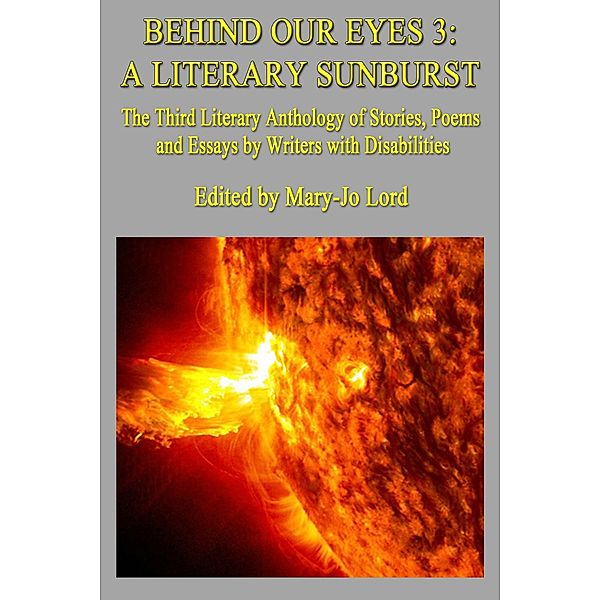 Behind Our Eyes 3: A Literary Sunburst, Mary-Jo Lord