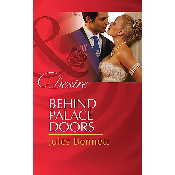 Behind Palace Doors (Mills & Boon Desire) / Mills & Boon Desire, Jules Bennett