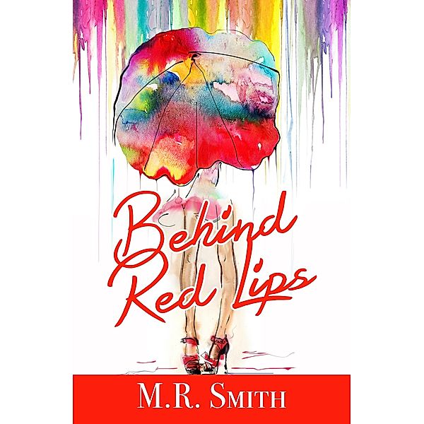 Behind Red Lips, M. R. SMITH