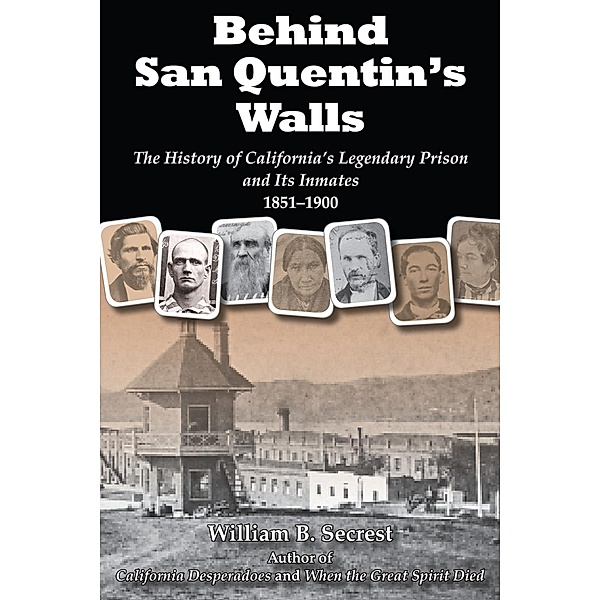 Behind San Quentin's Walls, William B. Secrest