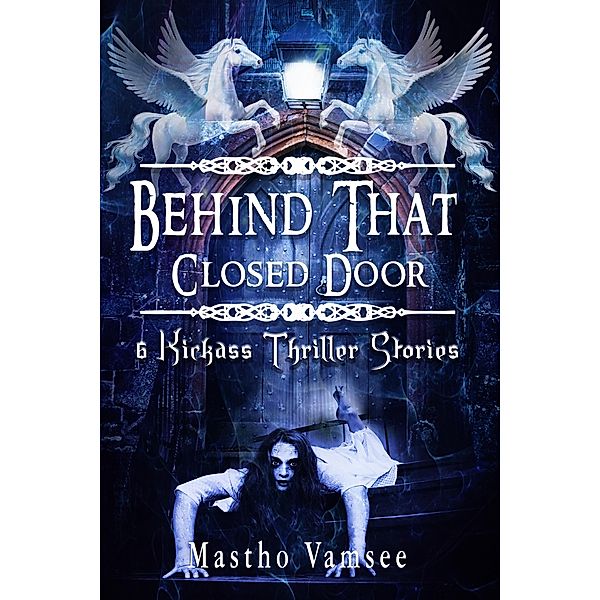 Behind That Closed Door - 6 Kickass Thriller Stories, Mastho Vamsee