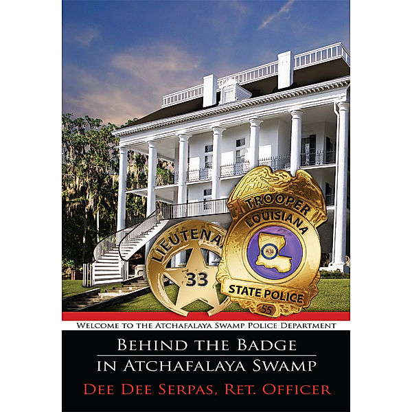 Behind the Badge in Atchafalaya Swamp, Dee Dee Serpas  Ret. Officer