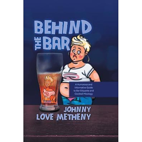 Behind the Bar / 2020 LITERARY GROUP LLC, Johnny Love Metheny