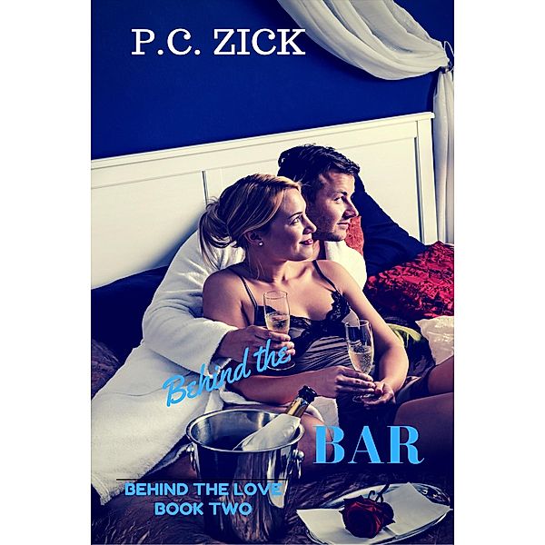 Behind the Bar: Small Town Florida Romance (Behind the Love, #2) / Behind the Love, P. C. Zick