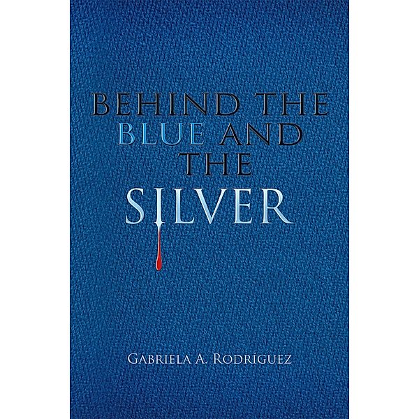 Behind the Blue and the Silver, Gabriela A. Rodríguez