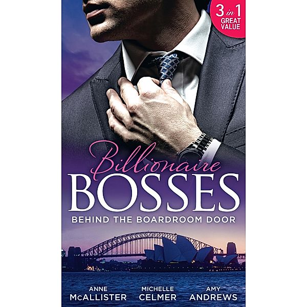 Behind The Boardroom Door: Savas' Defiant Mistress / Much More Than a Mistress / Innocent 'til Proven Otherwise / Mills & Boon, Anne Mcallister, Michelle Celmer, Amy Andrews