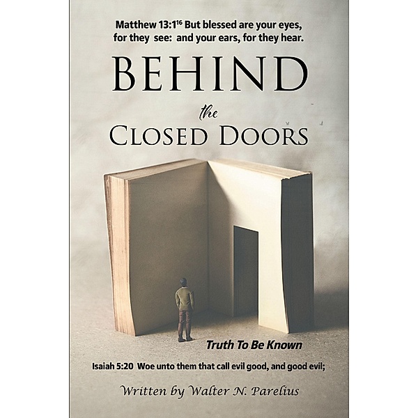 Behind the Closed Doors, Walter N Parelius