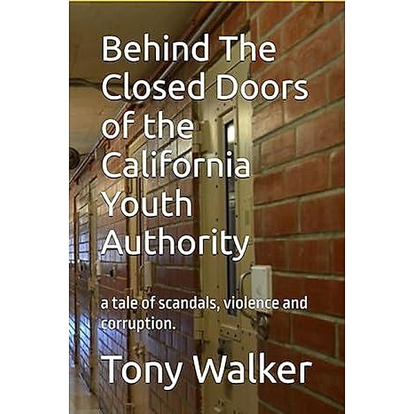 Behind the Closed Doors of The California Youth Authority, Antonio Walker