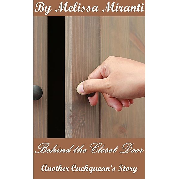 Behind the Closet Door 2: Another Cuckquean's Story, Melissa Miranti