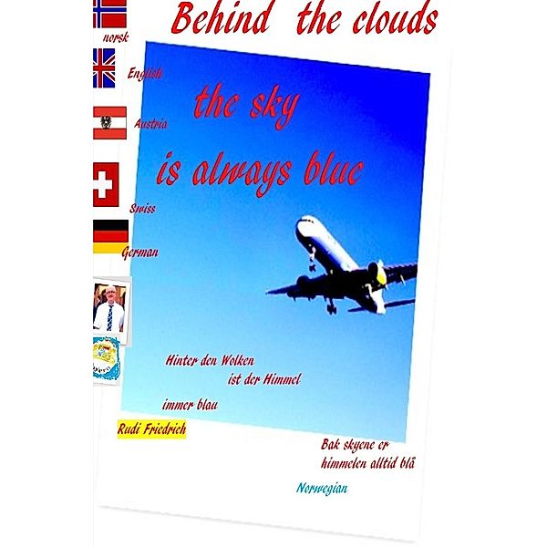 Behind the clouds the sky is always blue. Deutsch Englisch Norwegisch, Powerful Glory, Augsfeld Hassfurt Knetzgau, Rudi Friedrich