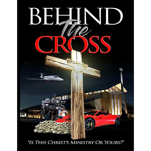 Behind the Cross: Is This Christ's Ministry or Yours?, Harvey Jones