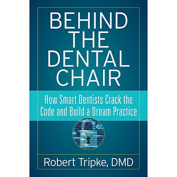 Behind the Dental Chair, Robert Tripke