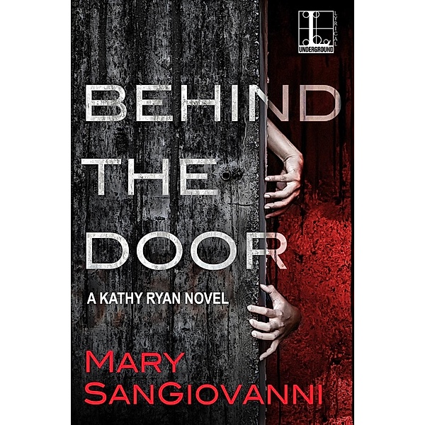 Behind the Door / A Kathy Ryan Novel Bd.1, Mary Sangiovanni