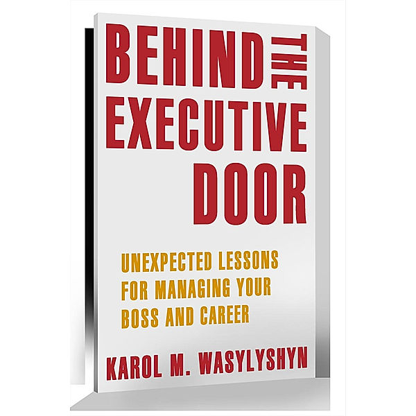 Behind the Executive Door, Karol M. Wasylyshyn