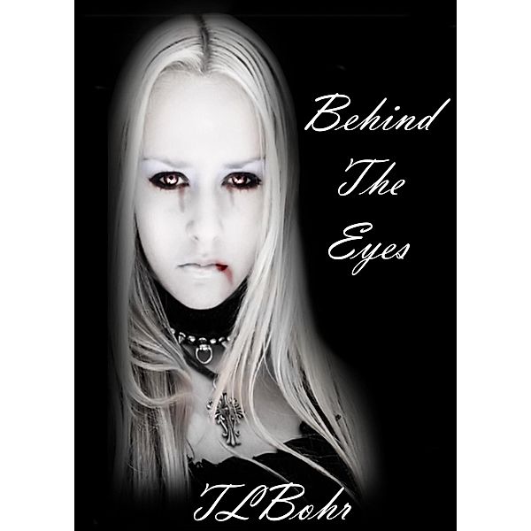 Behind the Eyes / TL Bohr, Tl Bohr