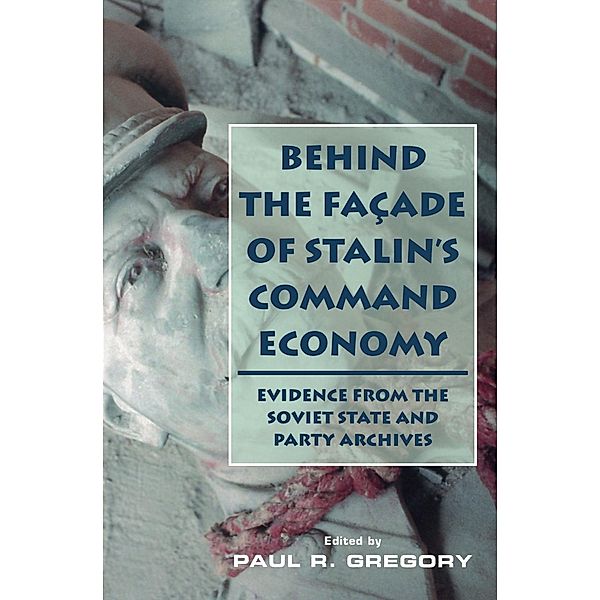 Behind the Facade of Stalin's Command Economy, Paul Gregory