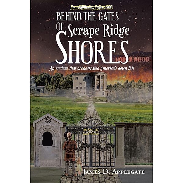 Behind the Gates of Scrape Ridge Shores, James D. Applegate