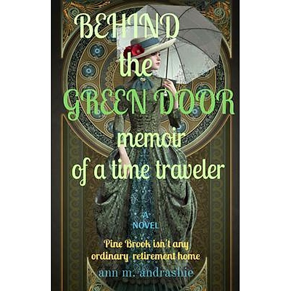 BEHIND       the     GREEN DOOR    memoir   of a time traveler, Ann M. Andrashie