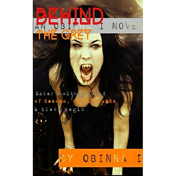 Behind the grey, Obinna I