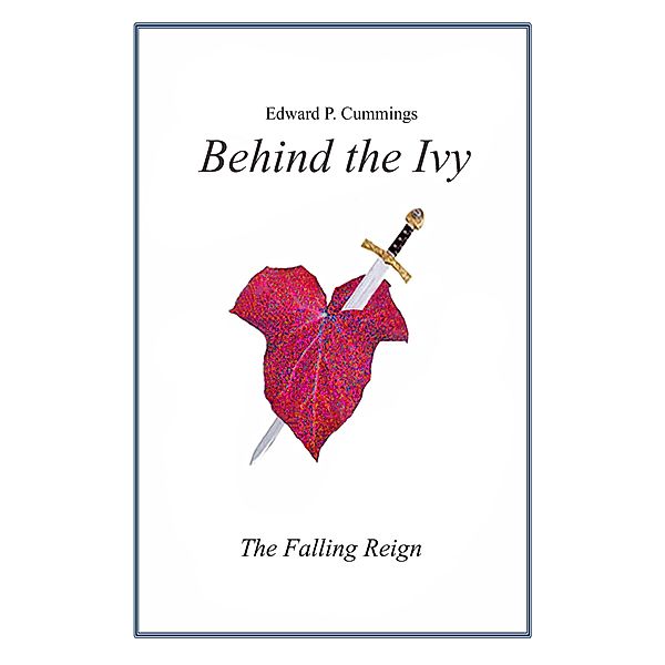 Behind the Ivy: The Falling Reign, Edward P. Cummings