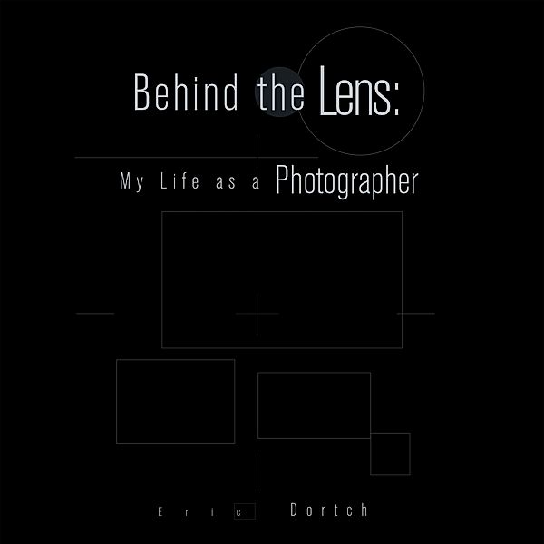 Behind the Lens, Eric Dortch