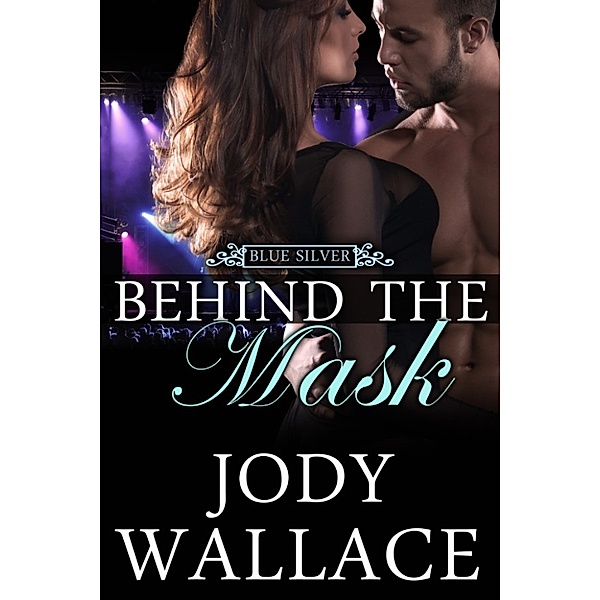 Behind the Mask (Blue Silver #3), Jody Wallace
