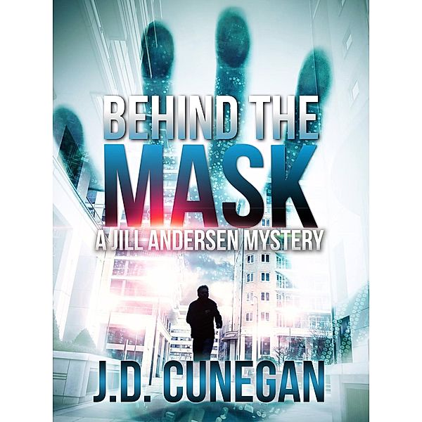 Behind the Mask (Jill Andersen, #4), J. D. Cunegan