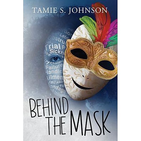 Behind the Mask / ReadersMagnet LLC, Tamie Johnson