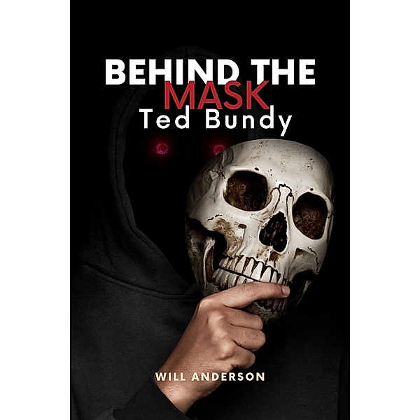 Behind the Mask: Ted Bundy / Behind The Mask, Will Anderson