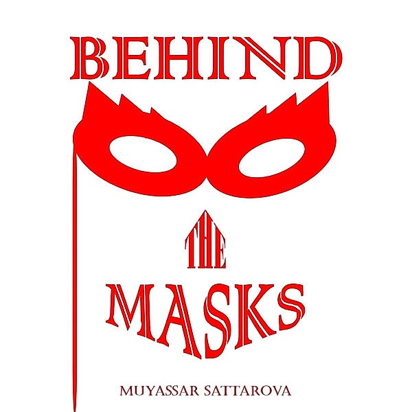 Behind the Masks Book 1, Muyassar Sattarova