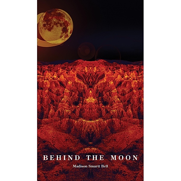 Behind the Moon, Madison Smartt Bell