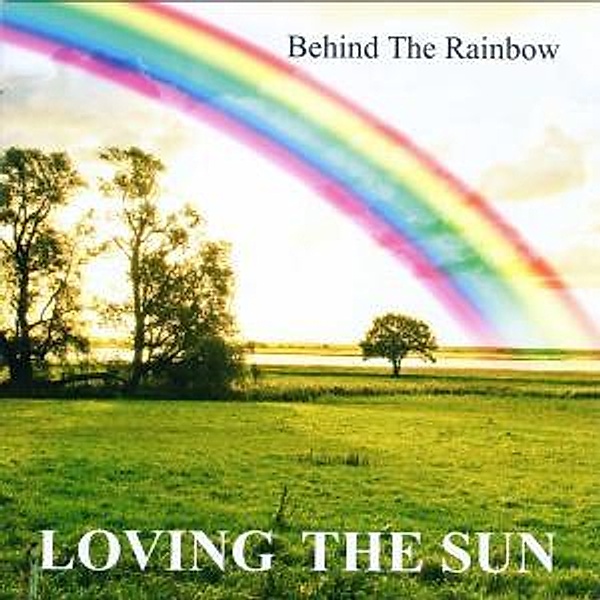 Behind The Rainbow, Loving The Sun