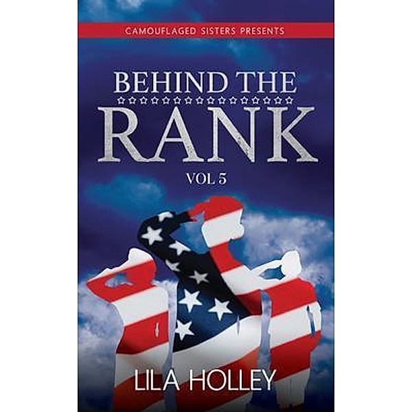 Behind The Rank, Volume 5 / Purposely Created Publishing Group, Lila Holley
