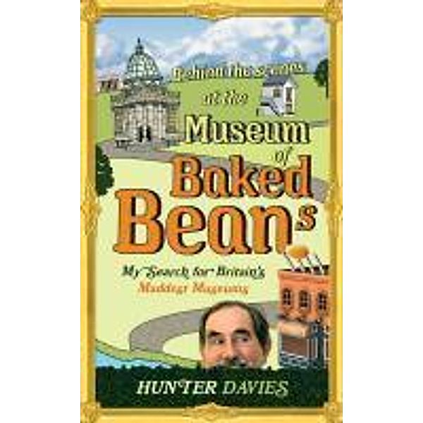 Behind the Scenes at the Museum of Baked Beans, Hunter Davies