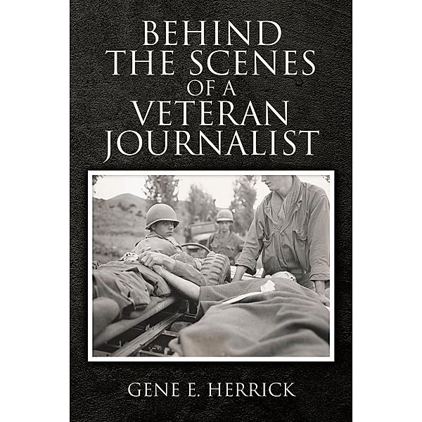 Behind the Scenes of A Veteran Journalist, Gene E. Herrick