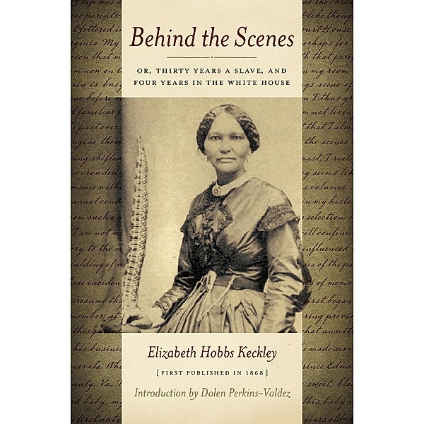 Behind the Scenes: Or, Thirty Years a Slave, and Four Years in the White House / Eno Publishers, Elizabeth Keckley