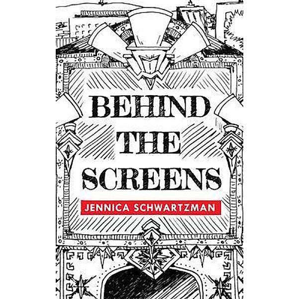 Behind the Screens, Jennica R Schwartzman