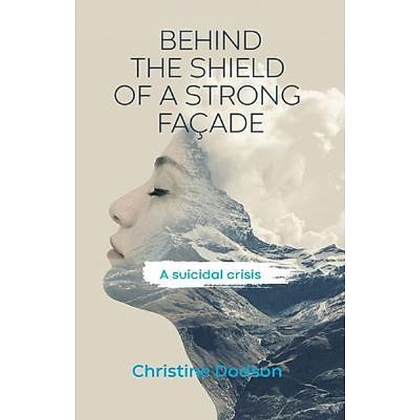 Behind the Shield of a Strong Façade, Christine Dodson