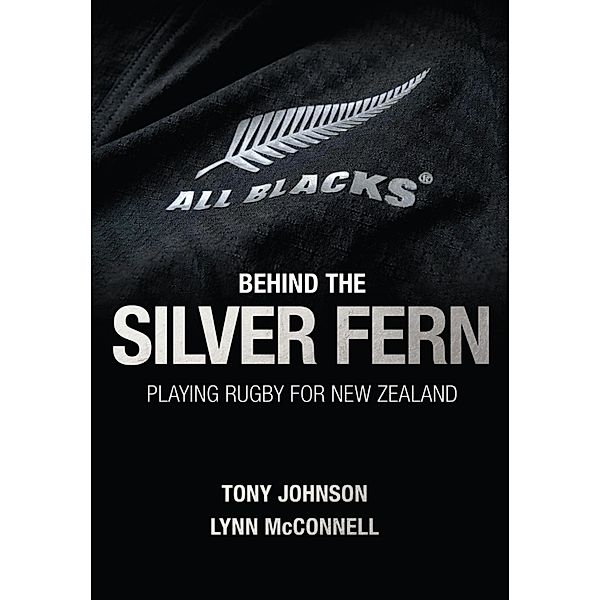 Behind the Silver Fern / Behind the Jersey Bd.8, Tony Johnson, Lynn McConnell