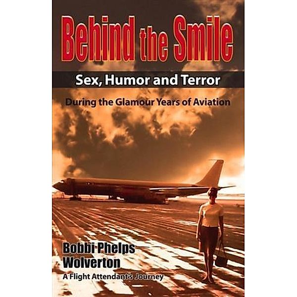 Behind the Smile During the Glamour Years of Aviation, Bobbi Phelps Wolverton